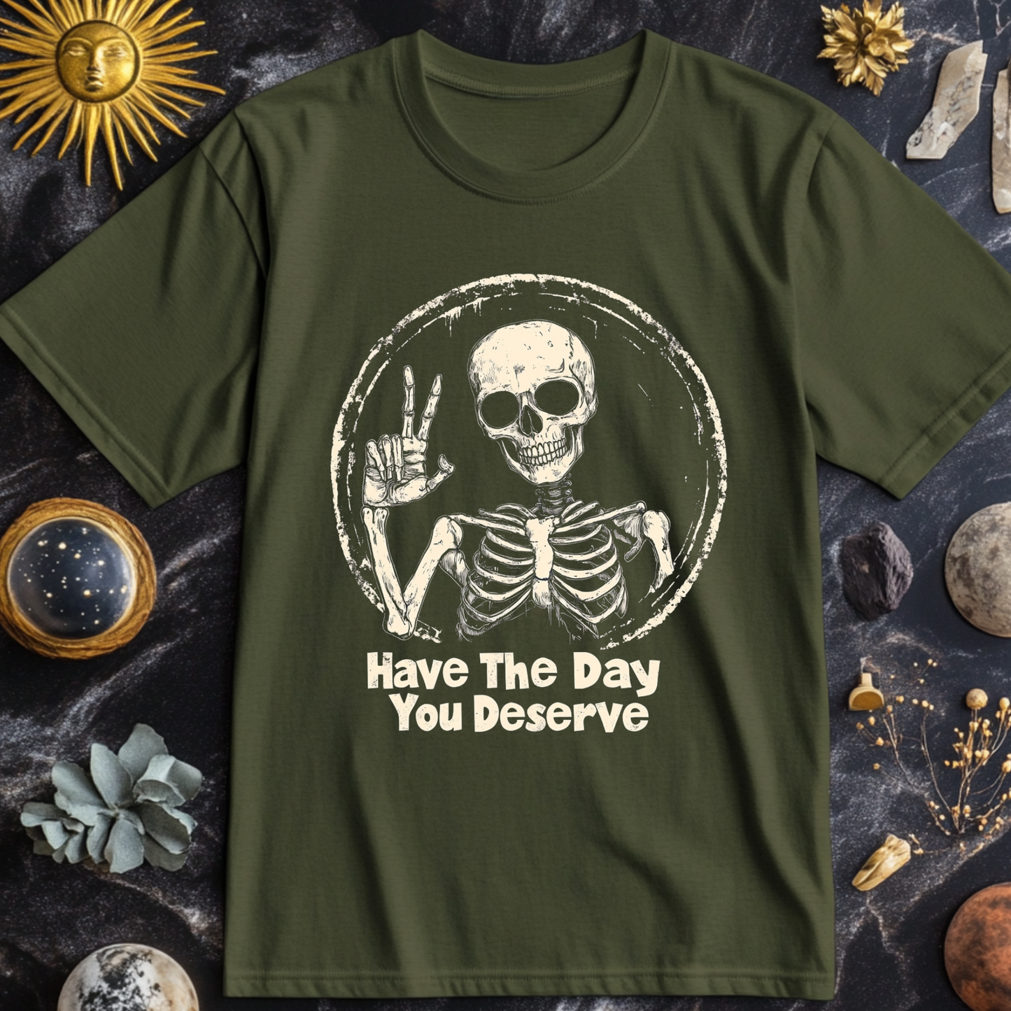 Have The Day You Deserve T-Shirt